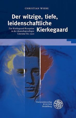 Der witzige, tiefe, leidenschaftliche Kierkegaard von Wiebe,  Christian