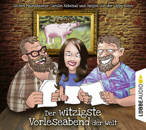 Der witzigste Vorleseabend der Welt von Kebekus,  Carolin, Lippe,  Jürgen von der, Malmsheimer,  Jochen