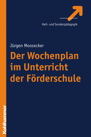 Der Wochenplan im Unterricht der Förderschule von Moosecker,  Jürgen