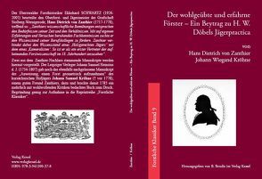 Der wohlgeübte und erfahrne Förster – Ein Beytrag zu H. W. Döbels Jägerpractica von Bendix,  Bernd, Kröhne,  Johann W, Zanthier,  Hans D von