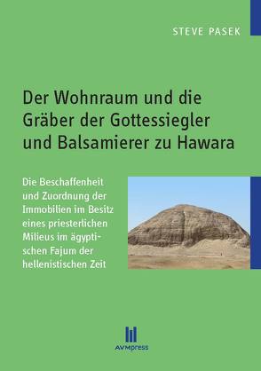 Der Wohnraum und die Gräber der Gottessiegler und Balsamierer zu Hawara von Pasek,  Steve