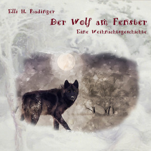 Der Wolf am Fenster von Radinger,  Elli H., Rauen,  Lisa