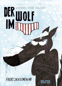 Der Wolf im Slip. Band 2 von Cauuet,  Paul, Itoiz,  Mayana, Lupano,  Wilfrid