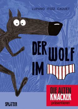 Der Wolf im Slip. Band 1 von Cauuet,  Paul, Itoiz,  Mayana, Lupano,  Wilfrid