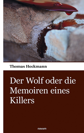 Der Wolf oder die Memoiren eines Killers von Heckmann,  Thomas