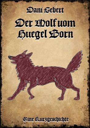 Der Wolf vom Hügel Born von Gebert,  Dani