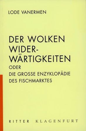 Der Wolken Widerwärtigkeiten oder die grosse Enzyklopädie des Fischmarktes von Vanermen,  Lode