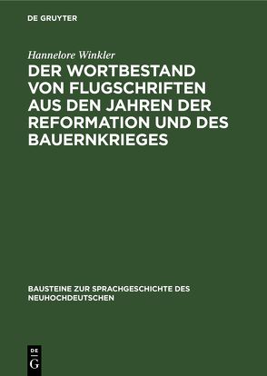 Der Wortbestand von Flugschriften aus den Jahren der Reformation und des Bauernkrieges von Winkler,  Hannelore