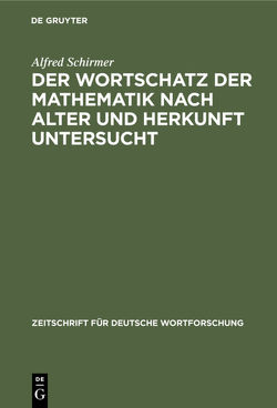 Der Wortschatz der Mathematik nach Alter und Herkunft untersucht von Schirmer,  Alfred