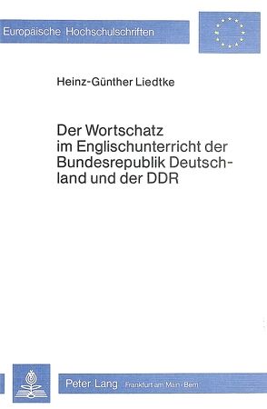 Der Wortschatz im Englischunterricht der Bundesrepublik Deutschland und der DDR von Liedtke,  Heinz-Günther