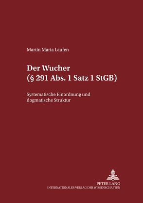 Der Wucher (§ 291 Abs. 1 Satz 1 StGB) von Laufen,  Martin