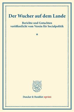 Der Wucher auf dem Lande. von Verein für Socialpolitik