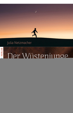 Der Wüstenjunge und die verborgene Quelle von Netzmacher,  Julia