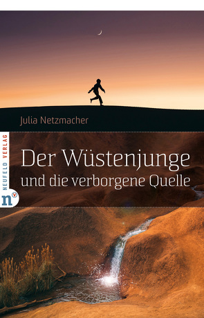 Der Wüstenjunge und die verborgene Quelle von Netzmacher,  Julia