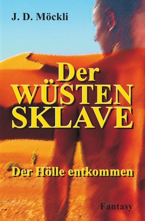 Der Wüstensklave von Möckli,  J. D.