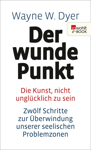 Der wunde Punkt von Dyer,  Wayne W., Mietzner,  Lieselotte