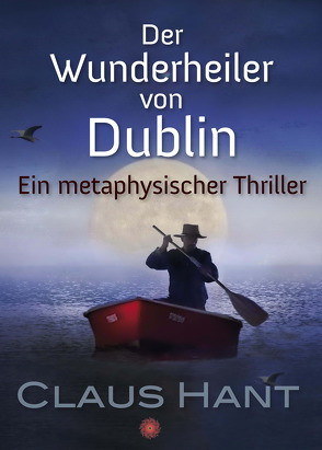 Der Wunderheiler von Dublin von Hant,  Claus