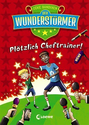 Der Wunderstürmer (Band 5) – Plötzlich Cheftrainer! von Bandixen,  Ocke, Nöldner,  Pascal