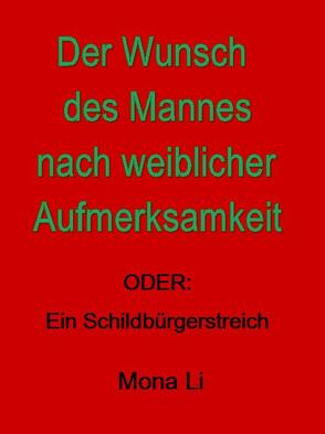 Der Wunsch des Mannes nach weiblicher Aufmerksamkeit von Li,  Mona, Philipsenburg,  Susanne