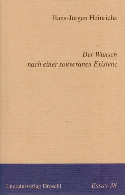 Der Wunsch nach einer souveränen Existenz von Heinrichs,  Hans J