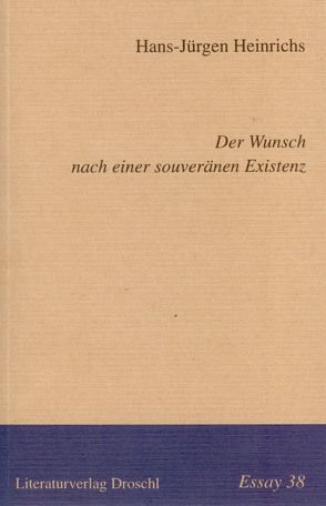 Der Wunsch nach einer souveränen Existenz von Heinrichs,  Hans J