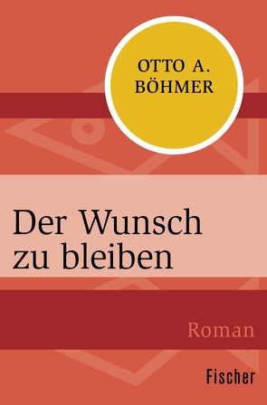 Der Wunsch zu bleiben von Böhmer,  Otto A