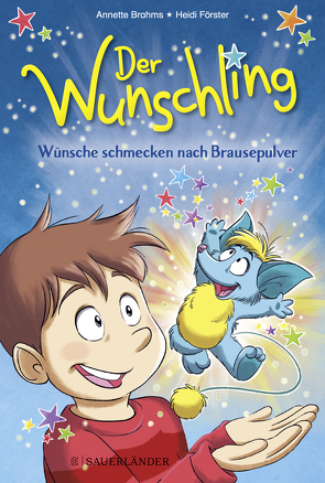 Der Wunschling – Wünsche schmecken nach Brausepulver von Brahms,  Annette, Förster,  Heidi