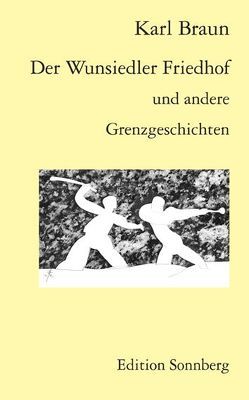 Der Wunsiedler Friedhof und andere Grenzgeschichten von Braun,  Karl