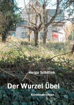 Der Wurzel Übel von Schittek,  Helga