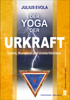 Der Yoga der Urkraft von Evola,  Julius, Hakl,  Hans Thomas, Leopold,  Ferdinand