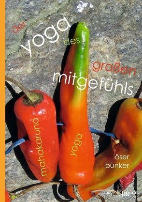 Der Yoga des großen Mitgefühls von Bünker,  Öser