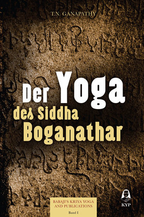 Der Yoga des Siddha Boganathar von Ganapathy,  T N