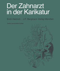 Der Zahnarzt in der Karikatur von Heinrich,  E.