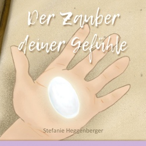 Der Zauber deiner Gefühle von Heggenberger,  Stefanie