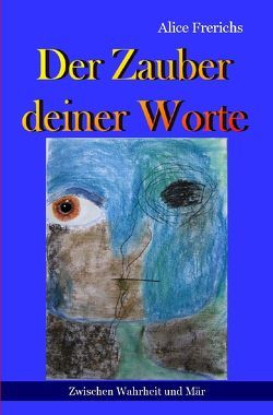 Der Zauber deiner Worte von Frerichs,  Alice