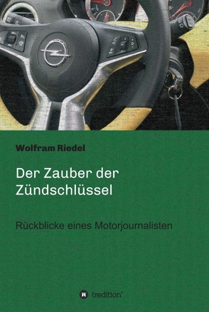 Der Zauber der Zündschlüssel von Riedel,  Wolfram