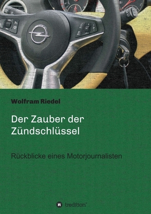 Der Zauber der Zündschlüssel von Riedel,  Wolfram