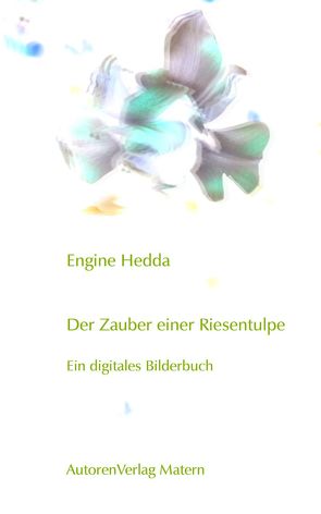 Der Zauber einer Riesentulpe von Hedda,  Engine