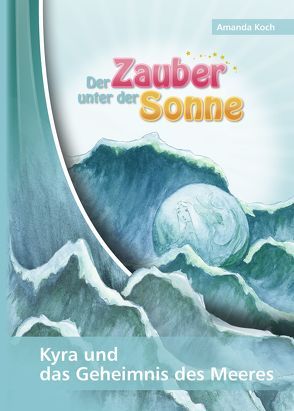 Der Zauber unter der Sonne von Höhne,  Klaus, Koch,  Amanda