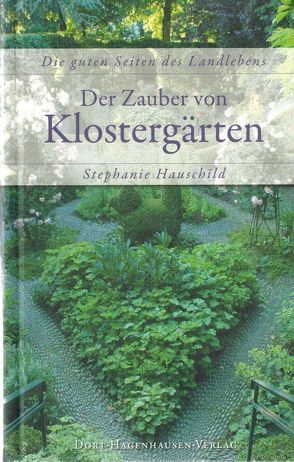 Der Zauber von Klostergärten von Hauschild,  Stephanie