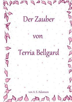 Der Zauber von Terria Bellgard von Adamson,  A.S.