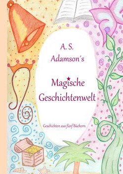 Der Zauber von Terria Bellgard, Salima – Die Löwenkönigin, Benina… / A. S. Adamson´s Magische Geschichtenwelt von Adamson,  A.S.