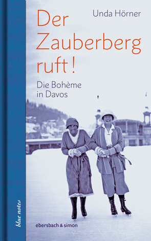 Der Zauberberg ruft! Die Boheme in Davos von Hörner,  Unda