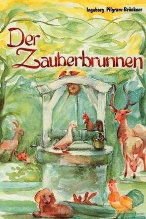 Der Zauberbrunnen von Pilgram-Brückner,  Ingeborg, Viriot,  Marie L