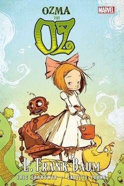 Der Zauberer von Oz: Ozma von Oz von Althoff,  Gerlinde, Baum,  L. Frank, Kronsbein,  Bernd, Shanower,  Eric, Young,  Skottie