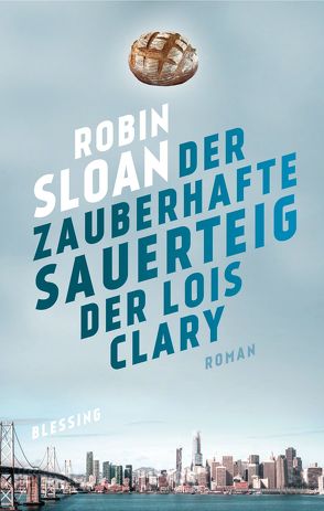 Der zauberhafte Sauerteig der Lois Clary von Falk,  Dietlind, Sloan,  Robin