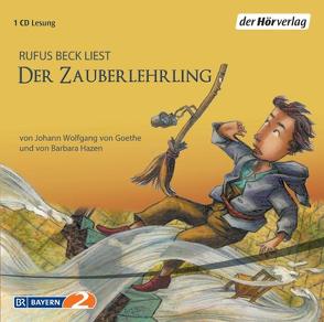 Der Zauberlehrling von Beck,  Rufus, Goethe,  Johann Wolfgang von, Hazen,  Barbara