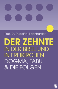 Der Zehnte in der Bibel und in Freikirchen von Edenharder,  Rudolf H