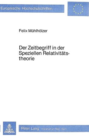 Der Zeitbegriff in der speziellen Relativitätstheorie von Mühlhölzer,  Felix