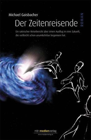 Der Zeitenreisende von Gaisbacher,  Michael